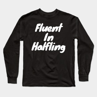 Fluent in halfling Long Sleeve T-Shirt